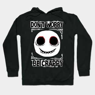 Don't worry, be crappy Hoodie